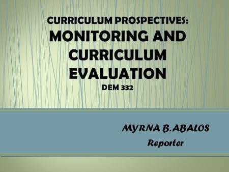 CURRICULUM PROSPECTIVES: MONITORING AND CURRICULUM EVALUATION DEM 332