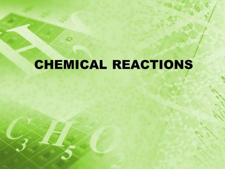 CHEMICAL REACTIONS. METABOLISM Your metabolism is the sum of all the chemical reactions that take place within you. ( There are literally thousands of.