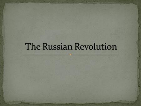 The people of Russia are unhappy: Czar Nicholas II is in power, abuses it Unprepared for WWI, costs are high Suffer incredible losses Unequal distribution.