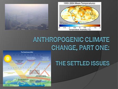 Topics Definitions An absurdity which needs to be addressed What has been established? What is at issue? Science The Scientific Consensus Some common.