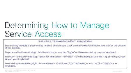 Cisco Confidential 1 © 2013-2015 Cisco and/or its affiliates. All rights reserved. Last Updated: April 2015 Instructions for Navigating in the Training.