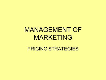 MANAGEMENT OF MARKETING PRICING STRATEGIES. LEARNING INTENTIONS/SUCCESS CRITERIA LEARNING INTENTIONS: I understand the role of PRICING as part of the.