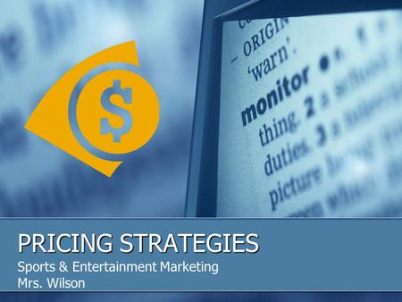 PRICINGSTRATEGIES PRICING STRATEGIES Sports & Entertainment Marketing Mrs. Wilson.