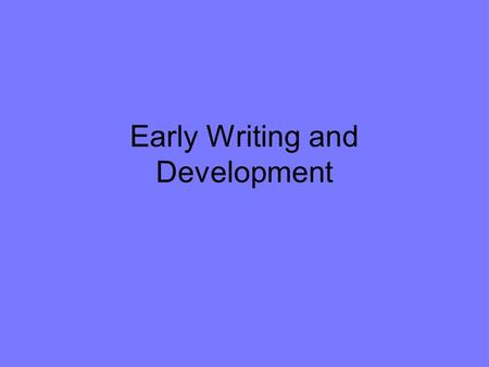 Early Writing and Development. Early Writing The first writing: Mesopotamia c. 3500 BCE Pictographs Development of an alphabet.