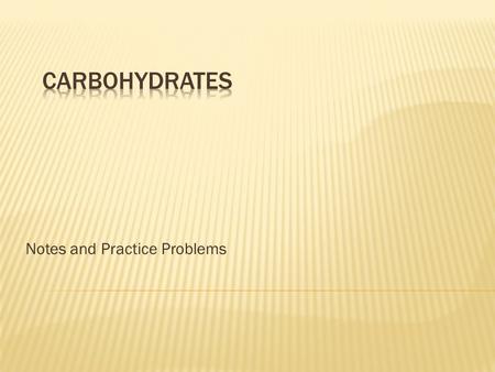 Notes and Practice Problems. The chemical formula for a simple sugar is C x (H 2 O) y, where x is at least 3. A sugar with 3 carbons is called a TRIOSE,