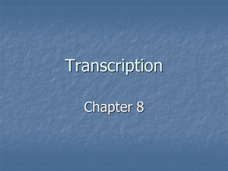 Transcription Chapter 8.