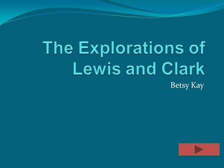 The Explorations of Lewis and Clark