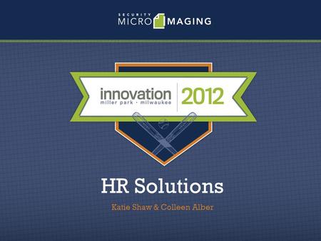 HR Solutions Katie Shaw & Colleen Alber. I know there are some documents that I have to keep in paper form…