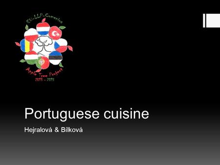 Portuguese cuisine Hejralová & Bílková. Basic characteristics of Portuguese cuisine BBasic characteristics of Portuguese cuisine Portuguese cuisine.