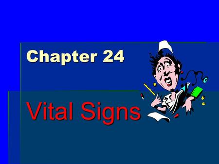 Chapter 24 Vital Signs.