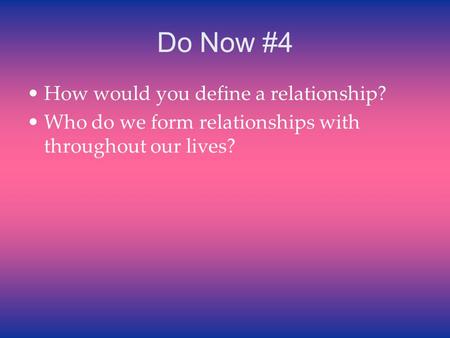 Do Now #4 How would you define a relationship?