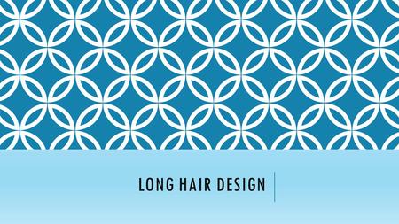 Long Hair Design.