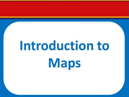 Introduction to Maps.