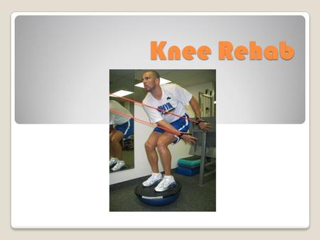 Knee Rehab. When injuries occur, the focus of the athlete shifts from injury prevention to injury treatment and rehabilitation Treatment and rehabilitation.