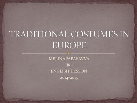 MELINAPAPASAVVA B6 ENGLISH LESSON 2014-2015. Wander here and there in Belgium! You’ll find the French domination in the Belgian clothing. It is very much.