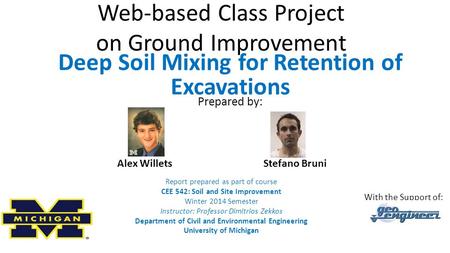 Web-based Class Project on Ground Improvement Report prepared as part of course CEE 542: Soil and Site Improvement Winter 2014 Semester Instructor: Professor.