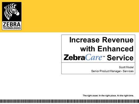 The right asset. In the right place. At the right time. Increase Revenue with Enhanced Service Scott Model Senior Product Manager - Services.