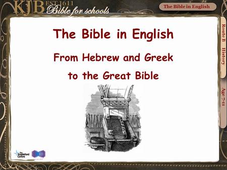 The Bible in English From Hebrew and Greek to the Great Bible Route B History Age 7-11 The Bible in English.