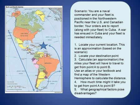 Scenario: You are a naval commander and your fleet is positioned in the Northwestern Pacific near the U.S. and Canadian border. Your orders are to report.