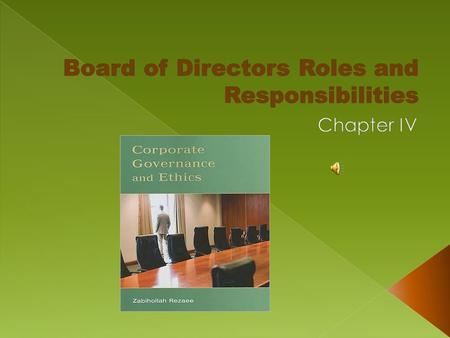 (1) Represent shareholders and create shareholder value. (2) Align the interests of management with those of shareholders while protecting the.