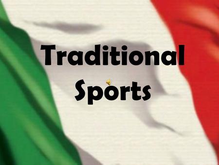 Traditional Sports. Italy is popular for some sport such as football because the Italian national football team, called Azzurri for their blue shirts,