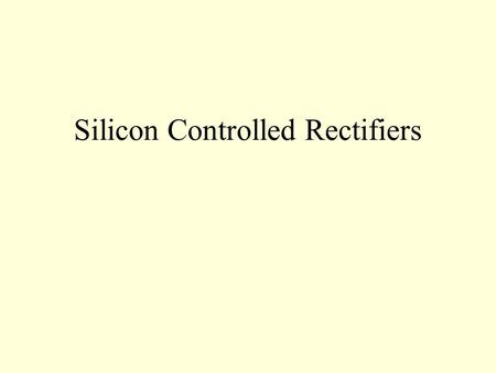 Silicon Controlled Rectifiers