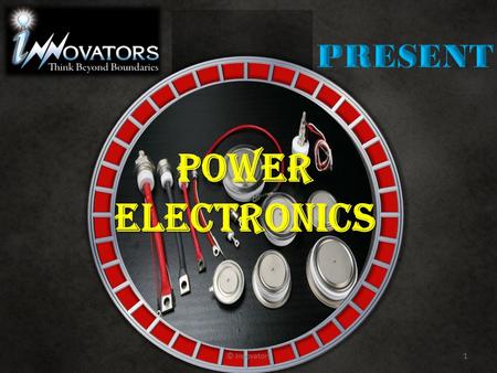 10945678 32 1 © Innovators1 POWER ELECTRONICS Utility systems Application High-voltage Dc Transmission (HVDC)High-voltage Dc Transmission (HVDC) Static.