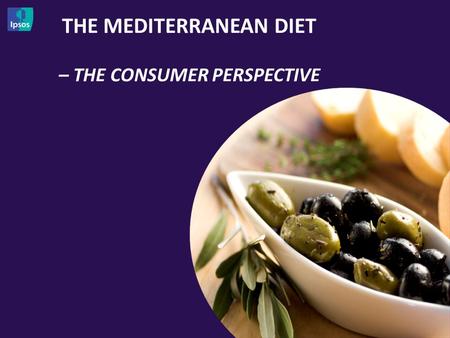 THE MEDITERRANEAN DIET – THE CONSUMER PERSPECTIVE 1.