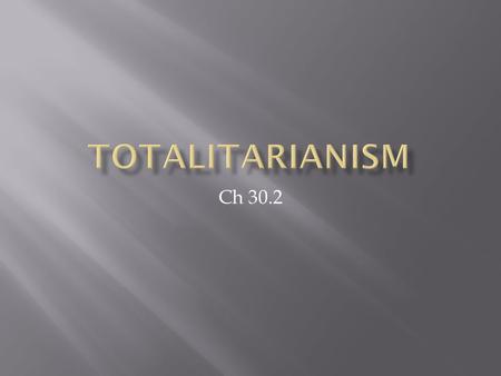 Totalitarianism Ch 30.2.