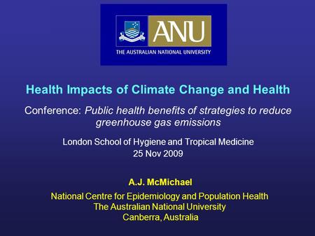 Health Impacts of Climate Change and Health Conference: Public health benefits of strategies to reduce greenhouse gas emissions London School of Hygiene.