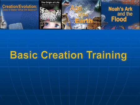 Topics  Genesis and time  Establishing a biblical worldview  The days of creation  The issue of sin, death, and time  Handling objections  Did God.