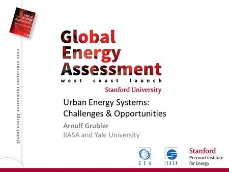 Urban Energy Systems: Challenges & Opportunities Arnulf Grubler IIASA and Yale University.