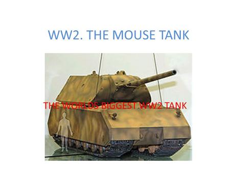 THE WORLDS BIGGEST WW2 TANK