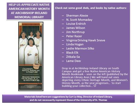 HELP US APPRECIATE NATIVE AMERICAN HISTORY MONTH AT ARCHBISHOP IRELAND MEMORIAL LIBRARY Check out some good dvds, and books by native authors: – Sherman.