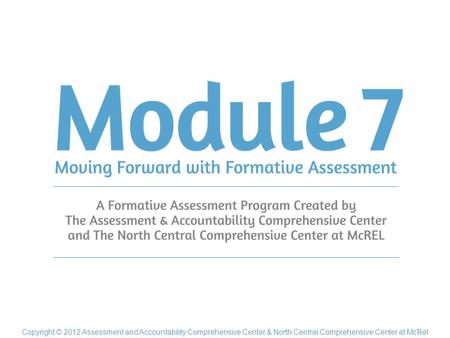 Copyright © 2012 Assessment and Accountability Comprehensive Center & North Central Comprehensive Center at McRel.