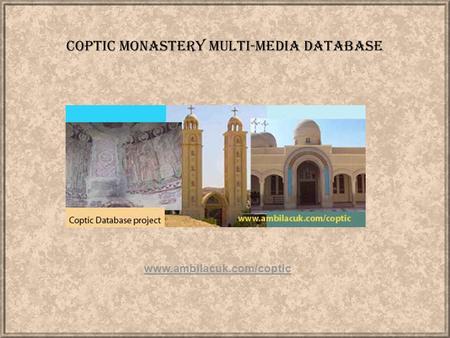 Coptic Monastery Multi-Media Database www.ambilacuk.com/coptic.