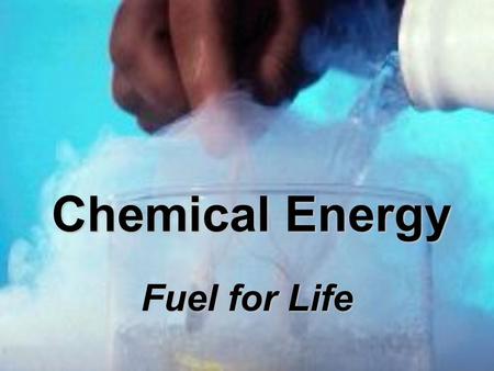 Chemical Energy Fuel for Life. What is Chemical Energy? Chemical energyis the energy that is stored in the chemical composition of matter.Chemical energy.