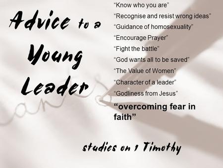 “Know who you are” “Recognise and resist wrong ideas” “Guidance of homosexuality” “Encourage Prayer” “Fight the battle” “God wants all to be saved” “Character.