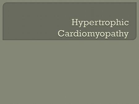  Genetic disease of heart muscle characterized by left ventricular hypertrophy in absence of another cardiac or systemic disease; variable morphologies.