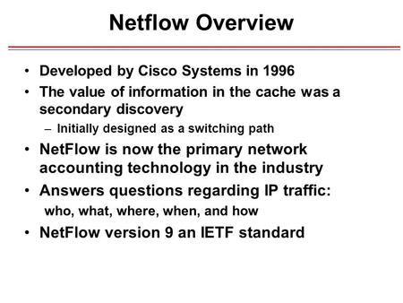 Netflow Overview Developed by Cisco Systems in 1996