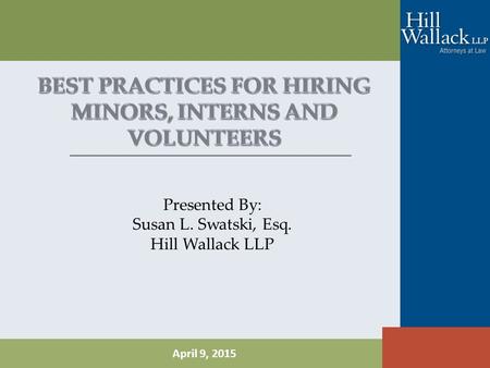 April 9, 2015 Presented By: Susan L. Swatski, Esq. Hill Wallack LLP.