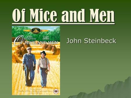 Of Mice and Men John Steinbeck. 1. About the Author: John Steinbeck  His books are set in California and deal with problems of working people.  Characters.