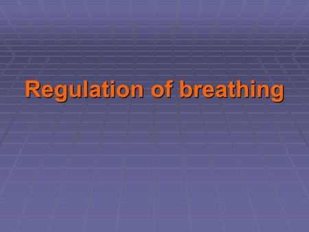 Regulation of breathing