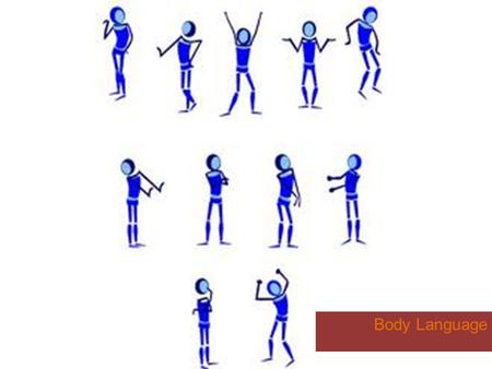 Body Language. Bodily Speaking…  In a normal conversation between two persons, less than 35% of the social meanings is actually transmitted by words.