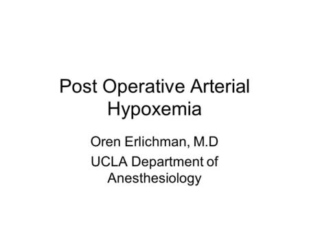 Post Operative Arterial Hypoxemia