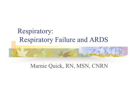 Respiratory: Respiratory Failure and ARDS