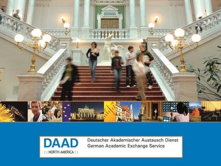 Summer Courses DAAD New York What is DAAD? DAAD : : North America : : Deutscher Akademischer Austausch Dienst German Academic Exchange Service  German.