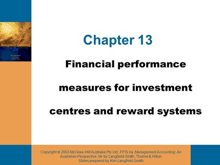 Copyright  2003 McGraw-Hill Australia Pty Ltd, PPTs t/a Management Accounting: An Australian Perspective 3/e by Langfield-Smith, Thorne & Hilton Slides.