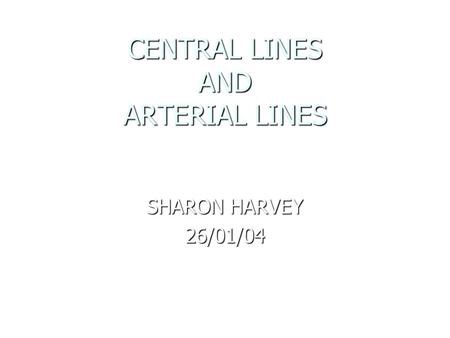 CENTRAL LINES AND ARTERIAL LINES