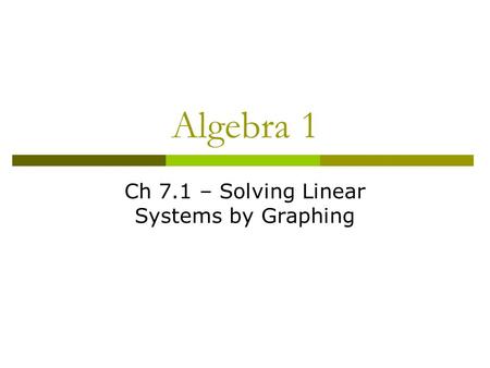 Ch 7.1 – Solving Linear Systems by Graphing